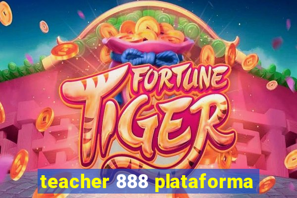 teacher 888 plataforma